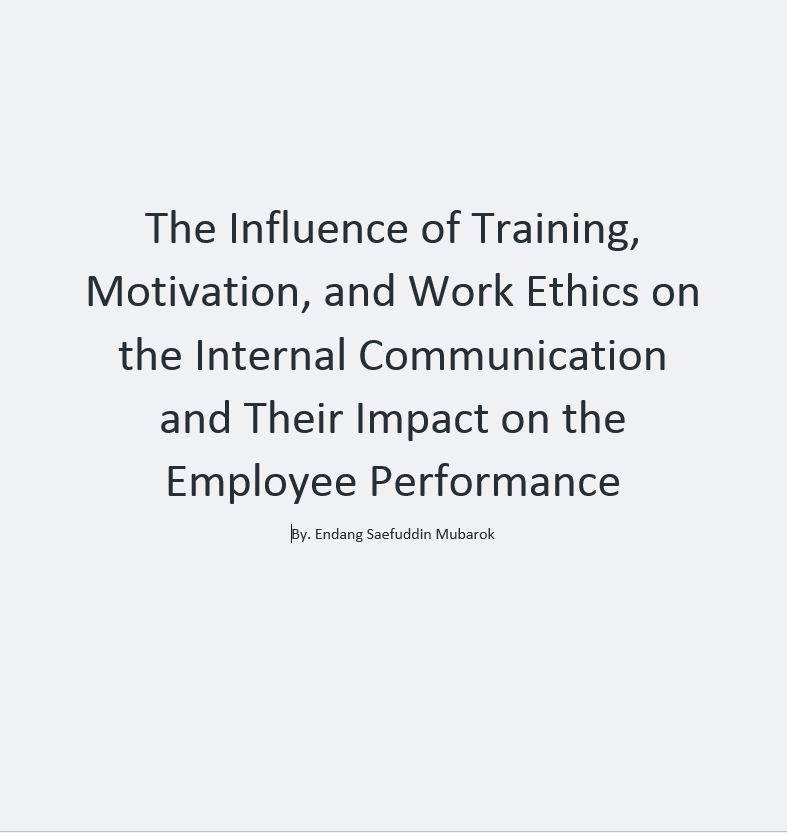 The Influence of Training, Motivation, and Work Ethics on the Internal Communication and Their Impact on the Employee Performance