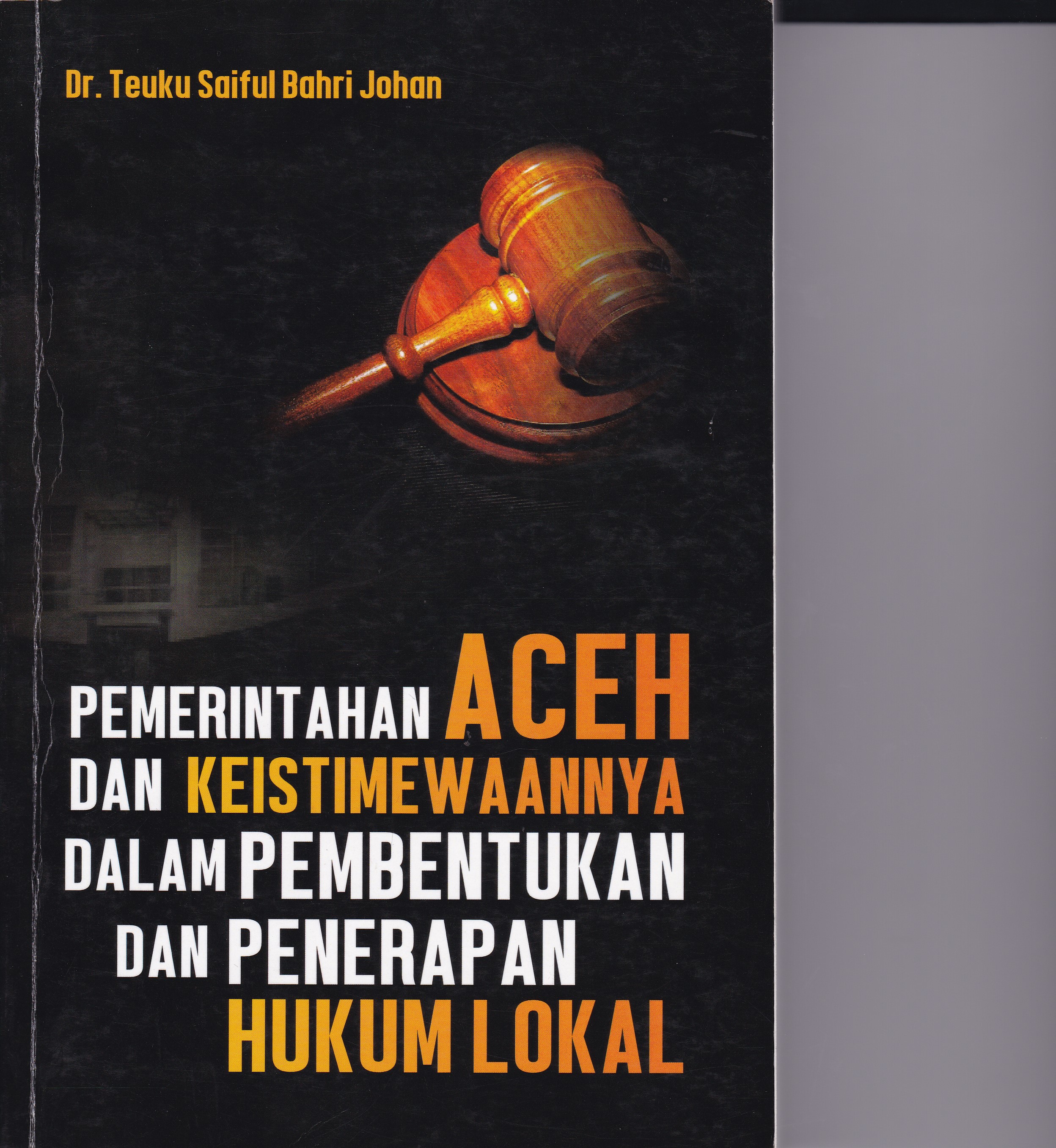 Pemerintahan Aceh Dan Keistimewaannya Dalam Pembentukan Dan Penerapan Hukum Lokal
