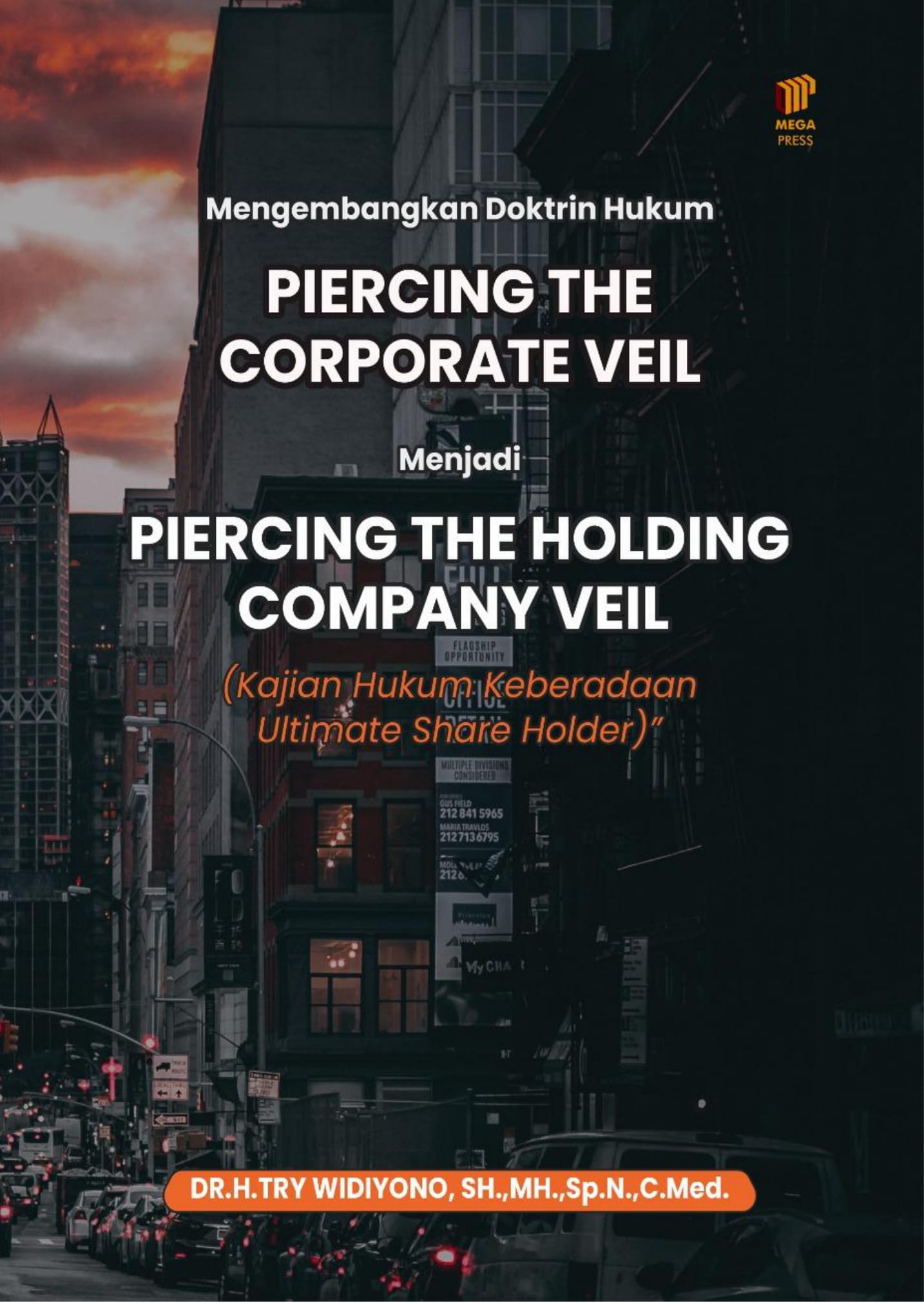 MENGEMBANGKAN DOKTRIN HUKUM PIERCING THE CORPORATE VEIL MENJADI PIERCING  THE HOLDING COMPANY VEIL (KAJIAN HUKUM KEBERADAAN ULTIMATE SHARE HOLDER)
